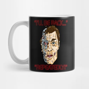 He'll be back...  OFTEN! Mug